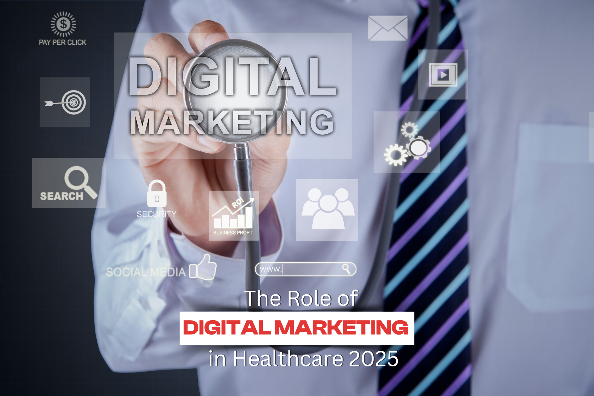 The Role of Digital Marketing in Healthcare 2025